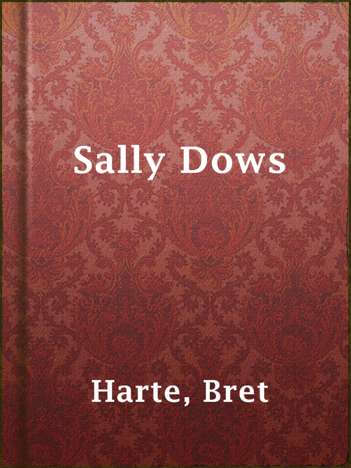 Title details for Sally Dows by Bret Harte - Wait list